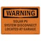 Signmission OSHA Warning Sign, 7" Height, Rigid Plastic, Solar PV System Disconnect Located At Garage, Landscape OS-WS-P-710-L-12403 - alternate 1